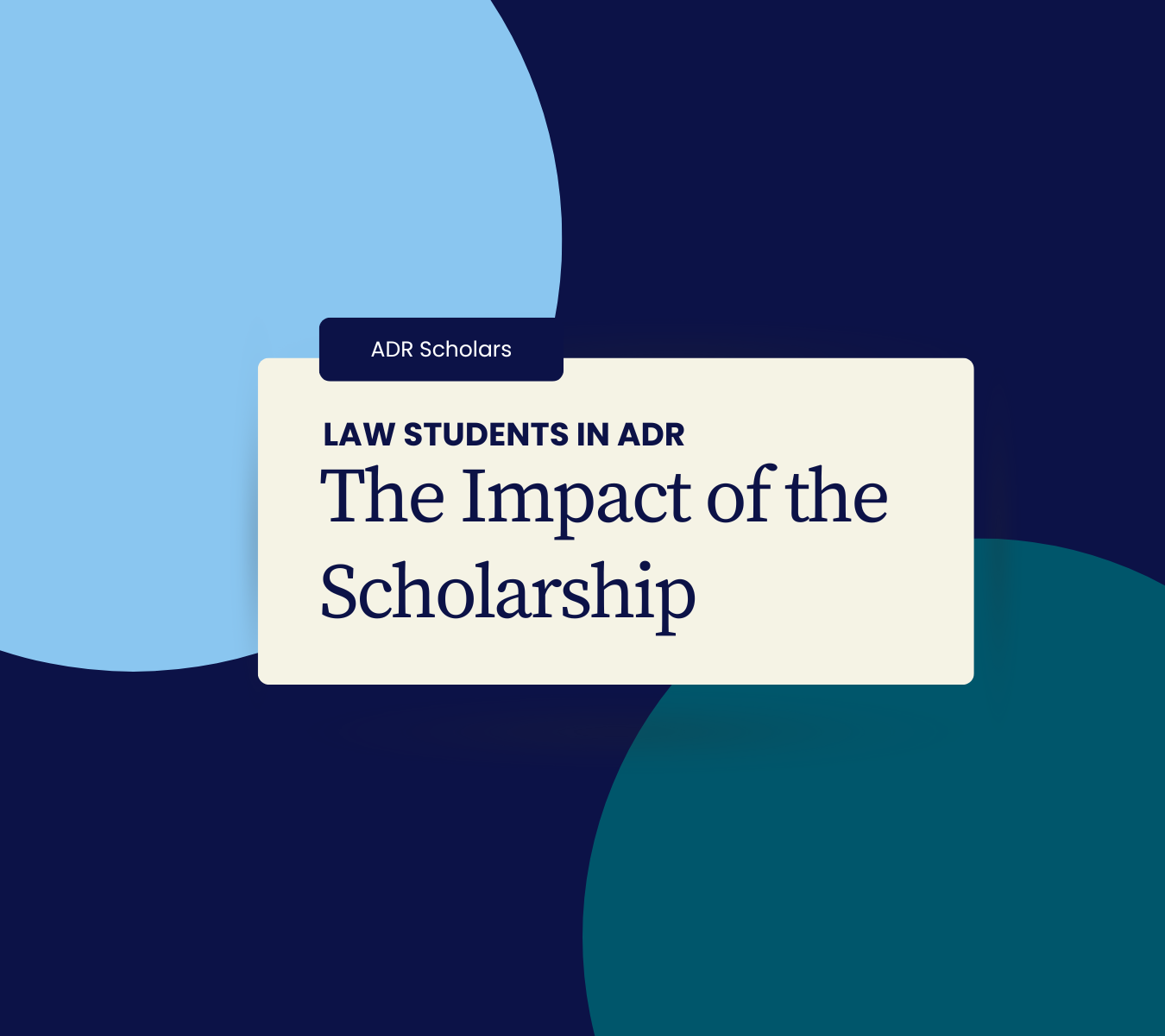  Law Students in ADR: The Impact of the AAA-ICDR Foundation Scholarship Impact